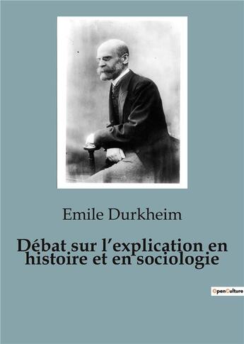 Couverture du livre « Débat sur l'explication en histoire et en sociologie » de Emile Durkheim aux éditions Shs Editions