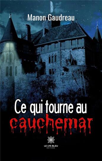 Couverture du livre « Ce qui tourne au cauchemar » de Gaudreau Manon aux éditions Le Lys Bleu