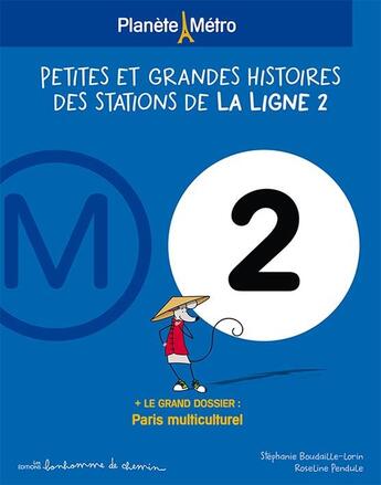 Couverture du livre « Petites et grandes histoires des stations de la ligne 2 » de Stephanie Boudaille-Lorin et Roseline Pendule aux éditions Bonhomme De Chemin