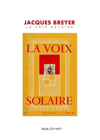 Couverture du livre « Jacques Breyer et La Voix Solaire » de Le Bibliophore aux éditions Le Bibliophore