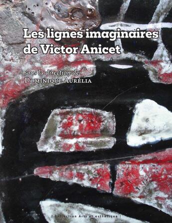 Couverture du livre « Les lignes imaginaires de Victor Anicet : les mères, les matrones et les sages-hommes traditionnels » de Dominique Aurelia aux éditions Pu Antilles