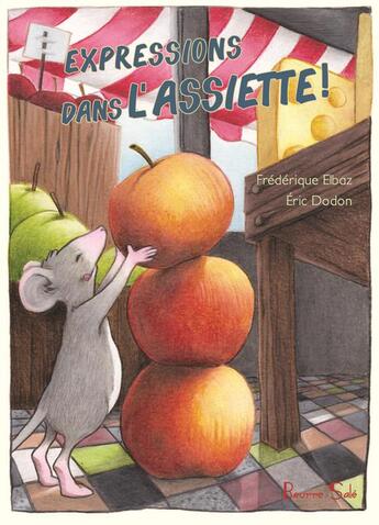 Couverture du livre « Expressions dans l'assiette » de Eric Dodon et Frederique Elbaz aux éditions Beurre Sale