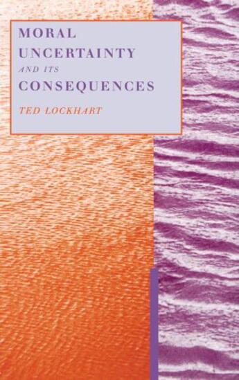 Couverture du livre « Moral Uncertainty and Its Consequences » de Lockhart Ted aux éditions Oxford University Press Usa