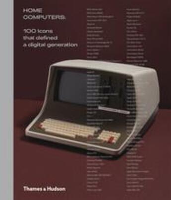 Couverture du livre « Home computers 100 icons that defined a digital generation » de Wiltshire Alex aux éditions Thames & Hudson