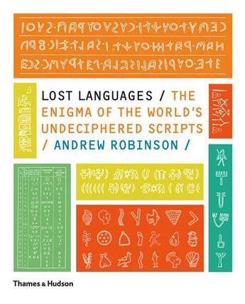 Couverture du livre « Lost languages the enigma of the world's undeciphered scripts » de Andrew Robinson aux éditions Thames & Hudson