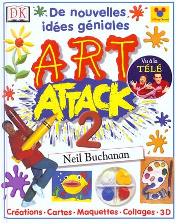 Couverture du livre « Art Attack T.2 ; De Nouvelles Idees Geniales » de Neil Buchanan et Philippe Rouault aux éditions Dorling Kindersley