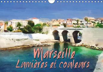 Couverture du livre « Marseille lumieres et couleurs calendrier mural 2018 din a4 - serie de 13 tableaux pour part » de Sudpastel aux éditions Calvendo