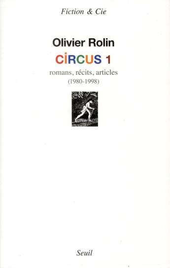 Couverture du livre « Circus maximus ! romans, récits, articles (1980-1998) » de Olivier Rolin aux éditions Seuil