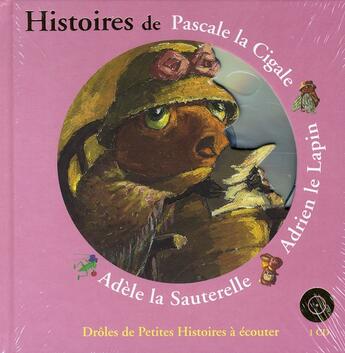 Couverture du livre « Histoires de pascale la cigale, adrien le lapin, adèle la sauterelle » de Antoon Krings aux éditions Gallimard-jeunesse