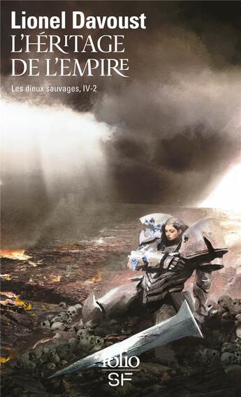 Couverture du livre « Les dieux sauvages Tome 4 : l'héritage de l'empire Tome 2 » de Lionel Davoust aux éditions Folio