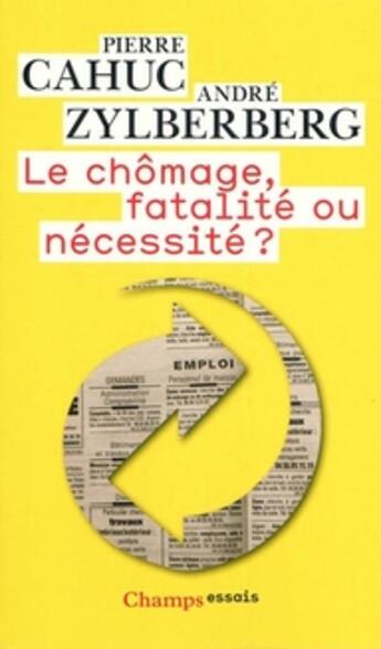 Couverture du livre « Chomage, fatalite ou necessite ? (nc) (le) » de Cahuc/Zylberberg Pie aux éditions Flammarion