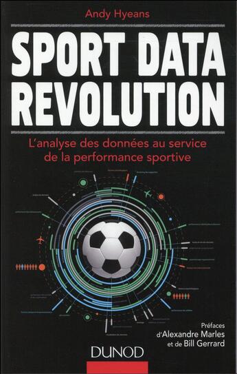 Couverture du livre « Sport data revolution ; l'analyse de données au service de la performance sportive » de Andy Hyeans aux éditions Dunod