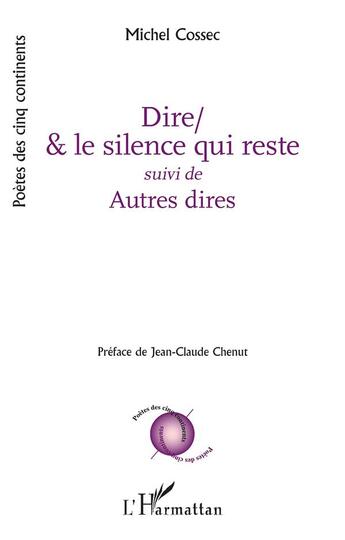 Couverture du livre « Dire/& le silence qui reste : autres dires » de Michel Cossec aux éditions L'harmattan