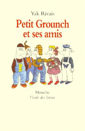 Couverture du livre « Petit Grounch et ses amis » de Yak Rivais aux éditions Ecole Des Loisirs