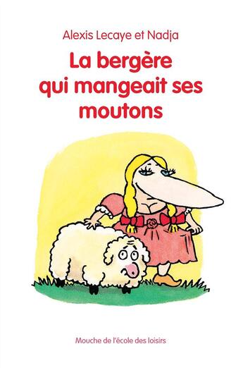 Couverture du livre « La bergère qui mangeait ses moutons » de Alexis Lecaye et Nadja aux éditions Ecole Des Loisirs