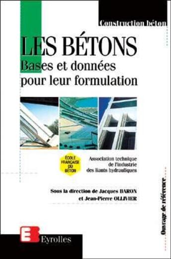 Couverture du livre « Les bétons : Bases et données pour leur formulation » de Atilh aux éditions Eyrolles