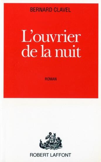 Couverture du livre « L'ouvrier de la nuit » de Bernard Clavel aux éditions Robert Laffont