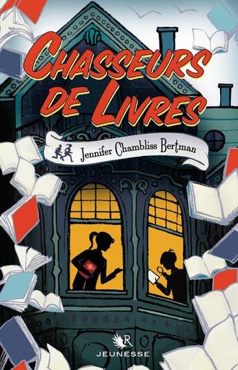 Couverture du livre « Chasseurs de livres Tome 1 » de Jennifer Chambliss Bertman aux éditions R-jeunesse