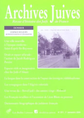 Couverture du livre « REVUE ARCHIVES JUIVES n.37/1 ; l'espace des juifs, représentations et géographie » de Revue Archives Juives aux éditions Belles Lettres