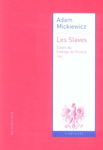 Couverture du livre « Les slaves - cours du college de france 1842 » de Mickiewicz/Axer aux éditions Klincksieck