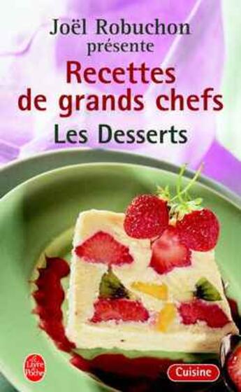 Couverture du livre « Les recettes de grands chefs ; les desserts » de Joel Robuchon aux éditions Le Livre De Poche