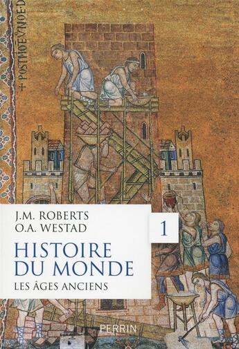 Couverture du livre « Histoire du monde Tome 1 ; les âges anciens » de Odd A. Westad et John M. Roberts aux éditions Perrin