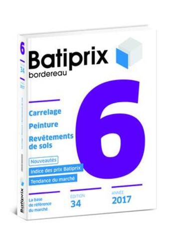 Couverture du livre « BATIPRIX T.6 ; carrelages, peinture, revêtements de sols (édition 2017) » de  aux éditions Groupe Moniteur