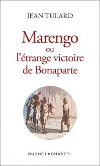 Couverture du livre « Marengo ou l'étrange victoire de Bonaparte » de Jean Tulard aux éditions Buchet Chastel