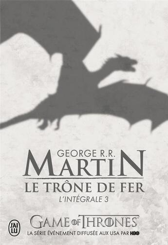 Couverture du livre « Le trône de fer : Intégrale vol.3 » de George R. R. Martin aux éditions J'ai Lu