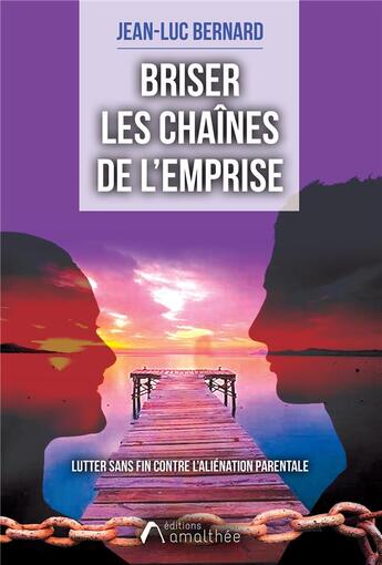 Couverture du livre « Briser les chaînes de l'emprise » de Jean-Luc Bernard aux éditions Amalthee