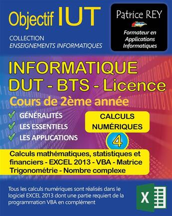 Couverture du livre « Objectif IUT t.4 ; informatique ; DUT, BTS, licence ; cours de 2ème année ; calculs numériques » de Patrice Rey aux éditions Books On Demand