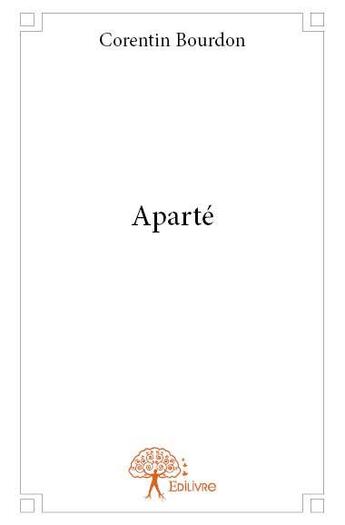 Couverture du livre « Aparté » de Corentin Bourdon aux éditions Edilivre