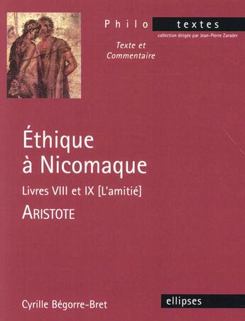 Couverture du livre « Aristote, ethique a nicomaque (livres viii et ix) » de Cyrille Begorre-Bret aux éditions Ellipses