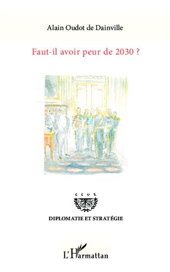 Couverture du livre « Faut-il avoir peur de 2030 ? » de Alain Oudot De Dainville aux éditions L'harmattan