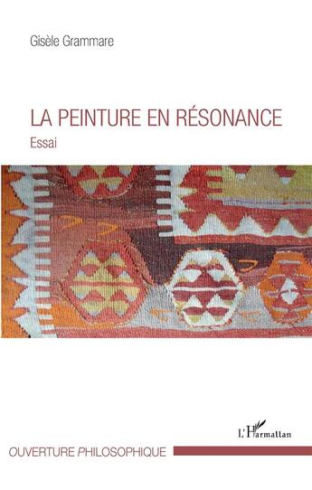 Couverture du livre « La peinture en résonance » de Gisele Grammare aux éditions L'harmattan