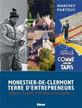 Couverture du livre « Monestier-de-Clermont terre d'entrepreneurs ; Allibert, Tarkett, Moncler et les autres... » de Jean Garnier et Bernard Cotte et Lionel Riondet et Bernard Freydier aux éditions Glenat