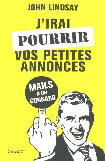 Couverture du livre « J'irai pourrir vos petites annonces » de John Lindsay aux éditions Chiflet