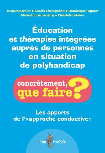 Couverture du livre « Éducation et thérapies intégrées auprès des personnes en situation de polyhandicap » de Jacques Barbier aux éditions Tom Pousse