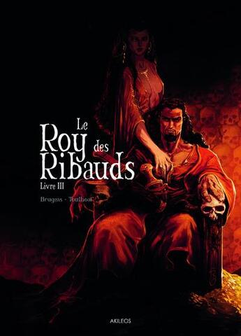 Couverture du livre « Le Roy des Ribauds Tome 3 » de Vincent Brugeas et Ronan Toulhoat aux éditions Akileos