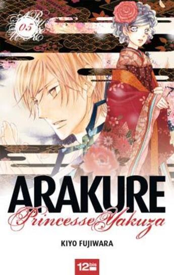 Couverture du livre « Arakure, princesse yakuza Tome 5 » de Kiyo Fujiwara aux éditions 12 Bis