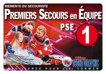 Couverture du livre « Mémento du secouriste ; premiers secours en équipe ; PSE1 » de  aux éditions Icone Graphic