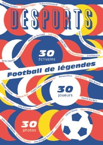 Couverture du livre « DESPORTS : football de légendes, une histoire européenne ; 30 joueurs, 30 écrivains, 30 photos » de  aux éditions Editions Du Sous Sol