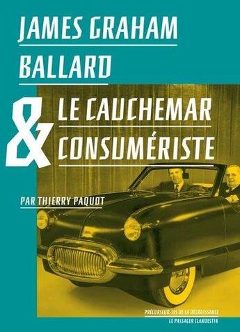 Couverture du livre « James Graham Ballard & le cauchemar consumériste » de Thierry Paquot aux éditions Le Passager Clandestin