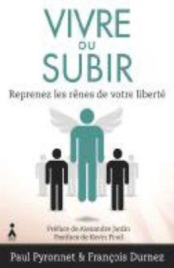 Couverture du livre « Vivre ou subir ; reprenez les rênes de votre liberté » de Paul Pyronnet et Francois Durnez aux éditions Aska