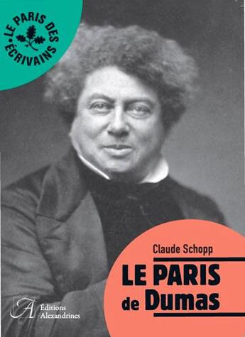 Couverture du livre « Le Paris de Dumas » de Claude Schopp aux éditions Alexandrines