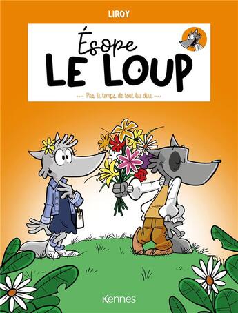 Couverture du livre « Esope le loup Tome 4 : pas le temps de tout lui dire » de Liroy aux éditions Les 3 As