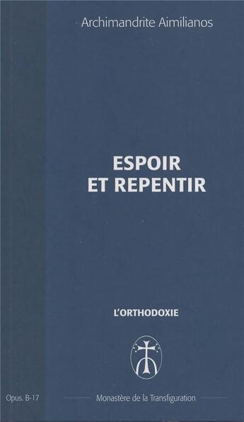 Couverture du livre « Espoir et repentir - opus. b-17 » de Aimilianos A. aux éditions Monastere De La Transfiguration