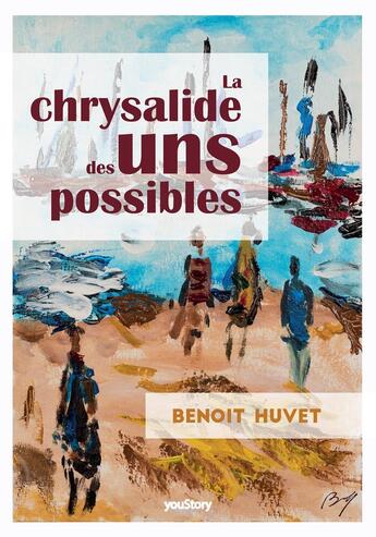 Couverture du livre « La chrysalide des uns possibles » de Benoit Huvet aux éditions Youstory