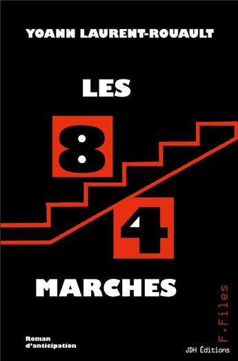 Couverture du livre « Les 84 marches - un roman d'anticipation de la collection f-files » de Laurent-Rouault Y. aux éditions Jdh