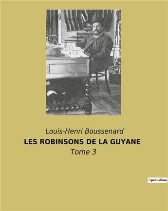 Couverture du livre « Les robinsons de la guyane - tome 3 » de Boussenard L-H. aux éditions Culturea